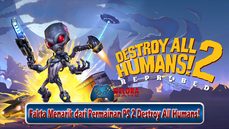 Fakta Menarik dari Permainan PS 2 Destroy All Humans