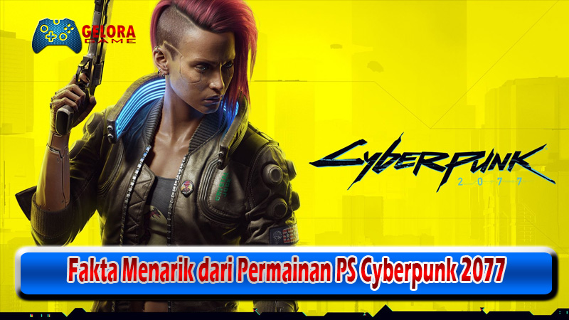 Fakta Menarik dari Permainan PS Cyberpunk 2077