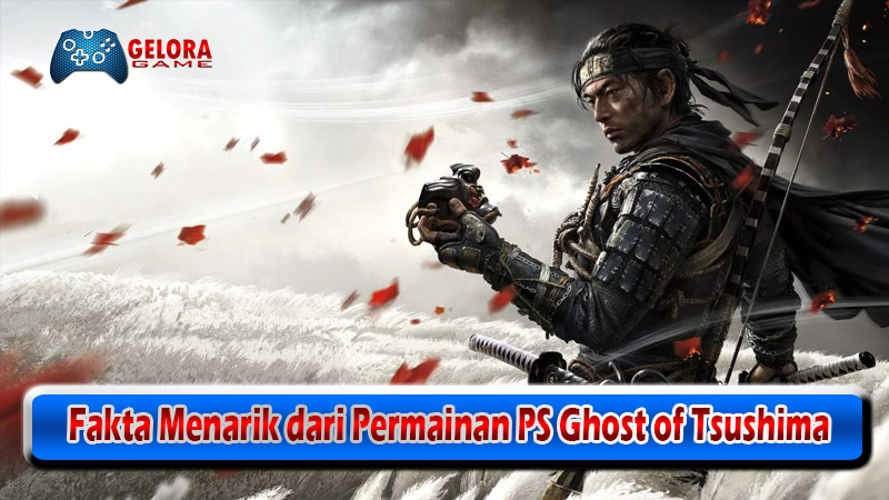 Fakta Menarik dari Permainan PS Ghost of Tsushima