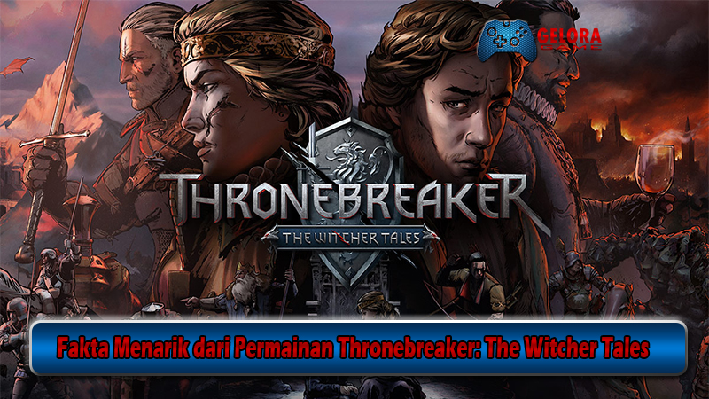 Fakta Menarik dari Permainan Thronebreaker The Witcher Tales