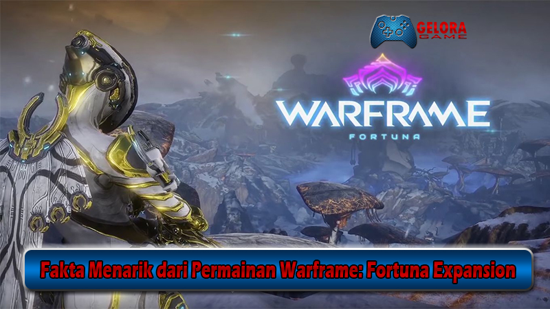 Fakta Menarik dari Permainan Warframe Fortuna Expansion