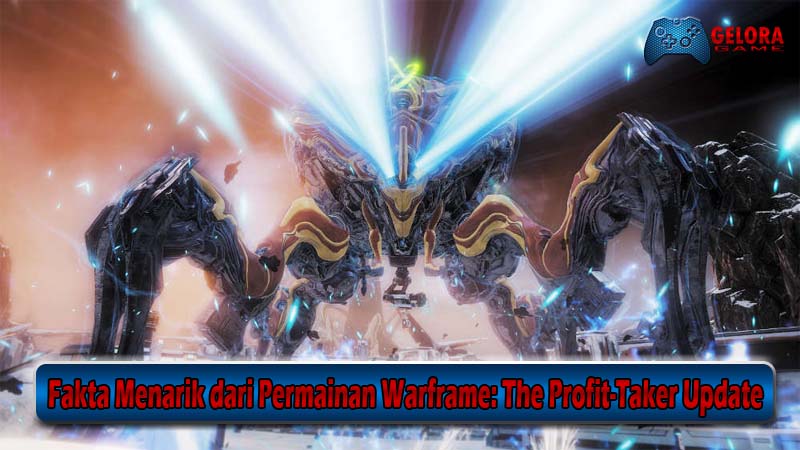 Fakta Menarik dari Permainan Warframe The Profit-Taker Update